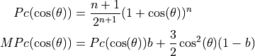 Pc(\cos(\theta)) &= \frac{n + 1}{2^{n + 1}}(1 + \cos(\theta))^{n}

MPc(\cos(\theta)) &= Pc(\cos(\theta))b + \frac{3}{2}\cos^{2}(\theta)(1 - b)