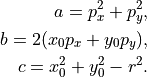 a = p_x^2 + p_y^2,

b = 2 (x_0 p_x + y_0 p_y),

c = x_0^2 + y_0^2 - r^2.