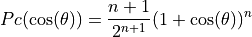 Pc(\cos(\theta)) &= \frac{n + 1}{2^{n + 1}}(1 + \cos(\theta))^{n}