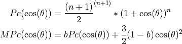 Pc(\cos(\theta)) &= \frac{(n + 1)}{2}^{(n + 1)} * (1 + \cos(\theta))^n

MPc(\cos(\theta)) &= b Pc (\cos(\theta)) + \frac{3}{2}(1 - b)\cos(\theta)^2